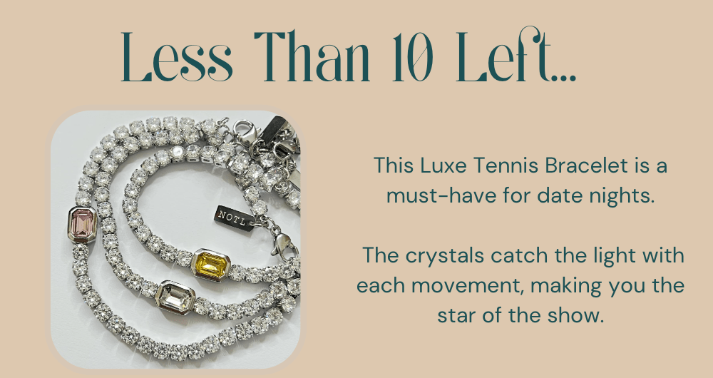 Less Than 10 Lelt. This Luxe Tennis Bracelet is a must-have for date nights. The crystals catch the light with each movement, making you the star of the show. 